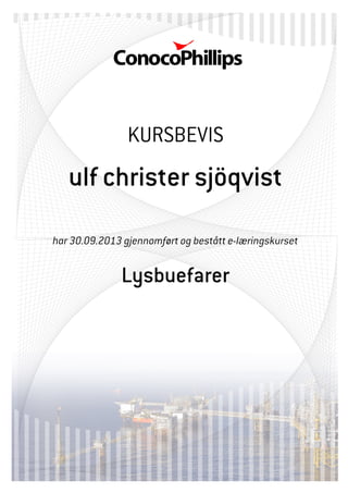 KURSBEVIS
ulf christer sjöqvist
har 30.09.2013 gjennomført og bestått e-læringskurset
Lysbuefarer
 