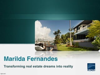 Marilda Fernandes
Transforming real estate dreams into reality
 