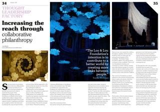 THOUGHT
LEADERSHIP
FACTORY
34 Duke 04
35
Increasing the
reach through
collaborative
philanthropy
S
ince ten years we are seeing
more and more collaborations
between foundations. It is
about finding synergies and
sharing best practices in order to
maximize the impact of the
engagement. Working with other
foundations at different levels further
enables the founders to deepen their
field knowledge and benefit from a local
support system to implement and follow
up on projects, while at the same time
broadening the scope of opportunities
and providing a holistic approach to the
missions that are carried out. One of the
key challenges for effective
collaborations is to find adequate
partners that share common values and
goals. In order to facilitate such
collaborations, the Fondation de
Luxembourg organizes regularly round
tables with the founders of the
foundations under its aegis. The
participants of each roundtable all share
a common theme. This can for example
be the theme of family foundations,
corporate philanthropy or foundations
active in the academic area. The latest
roundtable was organized by the
Fondation de Luxembourg in October
2014 and involved a dozen founders of
foundations active in the area of culture
and art. The intention was to contribute
to the exchange and the opportunity to
share experiences and explore different
approaches to philanthropy.
One of the conclusions of the
discussions among the philanthropists
was that in the current climate of
lacking trust, art is an excellent way to
make the connection between the
different groups of a multicultural
society. To quote one of the participants:
“You have to wake people up, so that
they look themselves in the mirror and
thereby also gain respect for others. The
event which was held at the
Luxembourg club House 17 was followed
by a walking lunch during which the
discussions between the founders
continued in a less formal way.
Patrice Lucas, who created the Loo&Lou
Foundation together with his partner,
herself an artist two years ago was
among the participants of this
roundtable. The theme of their
foundation reflects very well the above
conclusion of the roundtable. The Loo &
Lou Foundation’s intention is to
contribute to a better world by creating
more links between people, in a society
where the lack of understanding of each
other’s perspectives is generating more
violence, more crises and more conflicts.
The Loo & Lou Foundation is a direct
reference to this purpose of forming new
links to make more sense: a link from
the Extreme Orient (“Loo”) to the
Western world (“Lou”), a link between
the Southern and the Northern
hemispheres, a link between tradition
and modernity, a link between religion
and secularism and a link between
human beings, all the same but each
different.
The founders of the foundation believe
that the act of Art Creation and
Contemporary Art are two very
powerful vehicles that serve great
purposes. Contributing to their
promotion has a direct impact that
generates more links between people.
In this perspective the foundation
supports artists, events and projects
with the aim of stimulating the desire to
discover, understand, create and get
involved in creative design and
contemporary art.
To illustrate this with some examples,
during the first two years of its
existence, the Loo & Lou Foundation has
supported a number of emerging artists
in conjunction with the famous annual
“Nuit Blanche” event in Paris. Patrice
Lucas and his partner have
acknowledged the lack of supporting
structures and funding opportunities for
emerging artists, who are therefore very
limited in the development of their
artistic projects. In the long term they
believe that this may well impact the
future of Contemporary Art as such.
Another more local project, which is just
being initiated is the ArtFreaks project
in collaboration with the Luxembourg
museum of modern art, Mudam. The
purpose of this three-year project is to
allow young people to be inspired by
contemporary art by exposing them
directly to artists and other
professionals in the area.
www.fdlux.lu
www.myofficialstory.com/tonikahirdman
©FONDATIONDELUXEMBOURG
“The Loo & Lou
Foundation’s
intention is to
contribute to a
better world by
creating more
links between
people.”
Tonika Hirdman
 