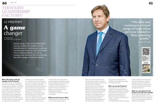 ©360CROSSMEDIA/MA.S.
Dowload
the magazine
Collector’s
zoneno
 1
40 Duke 04
41
THOUGHT
LEADERSHIP
FACTORY
What will change with the
opening of the Freeport?
The impact will be on two different
levels, the first relating to benefits for
Luxembourg. The Freeport contributes
to the diversification of our economy
and enriches it both as a financial
centre and a logistics platform. The
financial industry can now offer a
wider range of wealth management
services including management of
valuable physical assets. The Freeport
will also enhance Luxembourg Airport
as a major hub for transportation,
handling and storage of valuables.
On a second level, it will add value to
the world of art and precious objects in
general. Our facility incorporates
cutting-edge technology to ensure the
safety and security of stored goods.
Our basement features infrastructure
superior to that of any bank in
Luxembourg, including the Central
Bank. Nowhere in the world will you
find a hub combining a perfect
location in a stable country, adjacent to
a major air cargo hub and with direct
access to the European motorway
network, with a tailor made, secure
complex designed to facilitate logistics
flows and safeguard the capital value
of stored goods. In addition, our
building is in itself a work of art, the
product of Italian and American
designers, and respects the most
demanding standards of
sustainability, including low energy
consumption.
Which services do you offer?
Professionals and craftsmen will offer
end customers a broad range of
high-value services related to their
precious assets. Logistic companies
and other professionals provide on site
services in areas including
transportation, custom formalities,
packaging, restoration, scientific
analysis and insurance, photography,
valuations, condition reports, expert
advice, etc… Artworks and other
valuables can be displayed in one of
our showrooms for the pleasure of
their owners, family, friends or
possible purchasers (transactions in
the Freeport are VAT-free). Few of
these services and facilities are
available in art warehouses, at least
not on the same scale.
Who can use the Freeport?
The operators of the Freeport are
logistics companies specialising in
transportation, handling, and storage
of valuables that are tenants of the
facility and are licensed by the
Administration des Douanes et
Accises – a level of control not found
in other Freeports.
Our legislation also foresees a system
of total traceability of stored goods.
Our end-customers are collectors,
galleries, museums, foundations,
investors and anyone else requiring
secured storage and physical asset
management services.
What are your plans for the
Freeport over the next decade?
We are starting today with 11,000
square metres of rentable surface are. I
hope that within the next 10 years we
are not only planning but building an
extension of the facility.
David Arendt, CEO of LE FREEPORT,
says the facility will contribute to the
diversification of Luxembourg’s economy
and enhance it both as a financial centre
and a logistics platform, as well as
opening new vistas for the art world and
the wider storage of precious objects.
www.luxfreeport.lu
www.myofficialstory.com/davidarendt
A game
changer
LE FREEPORT “We offer end
customers a broad
range of high-value
services related to
their precious
assets.”
David Arendt
 