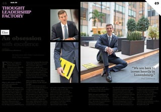 An interview with Elian Luxembourg’s
CEO, Paul Lawrence.
F
ollowing a management
buyout, Ogier Fiduciary
Services has become
independent from Ogier the
law firm and rebranded as Elian.
Luxembourg-based group director
Paul Lawrence says Elian’s ambition
is to raise industry standards by
challenging standard practice in
corporate, fund and trustees
administration services.
What is the origin of Elian
and of its presence in
Luxembourg?
Elian: Ogier Fiduciary Services was
formed in 1999 as the corporate, fund
and trust services arm of Channel
Islands law firm Ogier, which was
then embarking on a decade and a
half of expansion that has given it a
presence in international financial
centres around the globe. Earlier this
year Ogier Fiduciary Services
undertook a management buyout
from the Ogier group with backing from
Electra Private Equity PLC. Now fully
independent, the business renamed
Elian comprises offices in 10
jurisdictions worldwide and a
specialist staff of over 500. The firm’s
decision to open in Luxembourg in
2013 was essentially taken as a result
of demand from clients, stemming
from the country’s role as a centre for
corporate & fund structuring.
What qualities does Elian
bring to clients in the Grand
Duchy?
The firm stands out from its peers
through an almost obsessive focus on
excellences: delivering the best
possible solutions and standards of
service to our clients. This stems from
the commitment of our staff to always
‘go the extra mile’ and get things right
first time. Our ambition is to be the
setter of standards to which other
firms aspire. Achieving this involves
strong leadership, but also a spirit of
teamwork where everyone, at every
level, takes responsibility for ensuring
the client’s needs are met. That
requires all of Elian’s client-facing
teams to truly understand our clients’
businesses to enable us to create
innovative solutions. Two examples of
how the problem-solving mentality
runs through Elian are an in-depth
examination of 20 banks to find the
ideal depositary for a fund
administration client, and the
suggestion of the name Elian - a
combination of ‘elite’ and ‘guardian’ -
by a colleague in Hong Kong.
What are your ambitions for
the future in Luxembourg?
Its importance as a business centre
makes Luxembourg a key market for
Elian, and we plan to invest heavily in
building up our capabilities.
Paramount is developing our team
here through recruitment, training
and retention of talented and expert
staff. A central pillar of our HR
strategy is implementing training
plans to ensure all employees develop
their skills and competencies. To
provide clients with the best possible
service means keeping up to date with
the latest developments in an ever
more complex tax and regulatory
environment. We must play our part
in shaping that environment through
involvement with organisations such
as LPEA and ALFI in helping
influence and refine new legislation.
We will also contribute to the
development of the Luxembourg
industry as a whole through
engagement with the public
authorities and participation in efforts
to promote the Grand Duchy
throughout the world.
www.elian.com
www.myofficialstory.com/Paullawrence
“We are here to
invest heavily in
Luxembourg.”
Paul Lawrence
An obsession
with excellence
Elian
©360CROSSMEDIA/M.M.
48 Duke 04
49
THOUGHT
LEADERSHIP
FACTORY
 