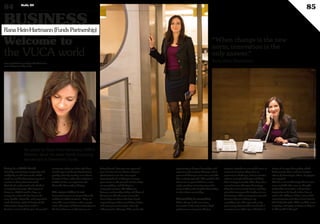 An article by Rana Hein-Hartmann EMEA
Director, about the latest trends impacting
recruitment in Investment Funds.
Welcome to
the VUCA world
Living in a VUCA World
Volatility, uncertainty, complexity and
ambiguity are the four words which
mark our world today. Every aspect of
our lives is being deconstructed,
digitalised, modernised and rebuilt in
completely new ways. The impact of
living in a VUCA world is huge on
companies and staff. You have to be
more flexible, adaptable, and prepared to
make decisions without having all the
information. If you don’t make a
decision, one is made for you. Successful
companies today are those who have
found ways to make quality decisions
quickly, often by creating more direct
functional lines rather than relying on
traditional line management and
hierarchy. Hierarchy is history.
The career ladder is out
Successful careers no longer follow the
traditional ladder structure. They are
more like career lattices, where people
move sideways and horizontally, because
the lines between our businesses are
being blurred. Now you can approach
your law firm for tax advice, and your
administrator can also act as your
depositary bank, or help you manage
your assets on the ground. Relationships
are everything, and the key to a
company’s success. The difference
between relationships today and those of
the past are that the most successful
firms today are those who have found
ways to deepen them, providing a better
and more personal service, often by
taking service sideways. This creates the
opportunity to deepen knowledge and
experience by moving sideways, where
your work history is even more valuable
than moving upwards. This provides the
chance to see your field from a new
angle, creating a learning curve that
never used to exist. Depth of knowledge
is what clients want today.
Adaptability is everything
When change is the new norm,
innovation is the only answer. High
performance companies display
welcome attitudes to reasonable error, in
return for learning. They show an
openness to challenge, and use creative
spirit to untangle challenge and drive
their strategy forwards. Then they show
commitment to that agreed strategy.
They hire well at senior levels, and they
give their managers the freedom to run
the business. These companies succeed
because they are willing to try
something new. The approach rarely
goes wrong, because this new breed of
managers leave their ego at the door in
favour of an open door policy, which
both protects them, and also inspires
others, by listening to others. Employees
are engaged.
Thanks to new technology, there is now
more available than ever on thought
leadership, innovation, and genuine
inspiration to be found online, free, as
well as the ability to ‘follow’ some of the
most inspirational leaders of our time in
their daily thoughts. What could be more
inspiring, and equip us better, to help us
in this world of change?
www.myofficialstory.com/ranaheinhartmann
www.fundspartnership.com/
BUSINESS
84 Duke 04
85
Rana Hein-Hartmann (Funds Partnership)
©360CROSSMEDIA/M.M.
“When change is the new
norm, innovation is the
only answer.”
Rana Hein-Hartmann
 