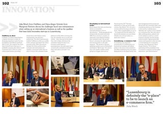 Julia Bösch from Outfittery and Hans-Jürgen Schmitz from
Mangrove Partners discuss the challenges faced new entrepreneurs
when setting up an international e-business as well as the qualities
that have lured innovative start-ups to Luxembourg.
Outfittery in short
Outfittery is a Berlin-based fashion
company that aims to make the
shopping experience easier for men.
Founded by Julia Bösch and Anna
Alex in 2012, the company has since
then evolved from a start-up to a
profitable company. How does it work?
Customers have to fill out a short
online questionnaire, providing
details about their fashion tastes,
clothing style, size and price
preferences. This short questionnaire
enables Outfittery to draw up a profile
of the customer and match him with a
personal stylist. After discussions
between the client and the stylist,
customer and style experts put
together customised outfits that are
sent in a box to the customer’s home
(delivery is free). After receiving the
box, the customer can try on the new
clothes – they only pay for the items
they want to keep, and return the
unwanted clothes for free. It is a
business model based on
personalisation; the style expert stays
in touch with customers to provide
them with advice and select new
outfits.
Developing an international
leader
Bosch argues that there are three key
factors in successful
internationalisation. First is
‘glocalisation’ – thinkingq globally but
acting locally. As styles and tastes
differ from country to country, it’s
important to provide the diversity
that customers need. The second
factor is choosing the right markets,
and choosing them in the right
sequence. “We started in German-
speaking markets such as Switzerland
and Austria,” Bösch says. “It’s vital to
start with smaller markets before
going on to bigger ones such as
France and the UK.” The final
imperative is a lean set-up for each
country. Says Bösch: “You can test a
country without having to invest too
much. Talk to people before you go in
– it’s simple and free. But before you
launch the business, you won’t know
whether your service works in a
particular country”.
Luxembourg, e-commerce hub
E-commerce is as important
economically to Luxembourg as its
fund service business, with global
giants in the sector such as Amazon
and eBay establishing their European
headquarters in the grand duchy. Last
year entrepreneurs from home and
abroad with 290 innovative ideas were
considering setting up their business
in the country. Luxembourg is
definitely the “e-place” to be to launch
an e-commerce firm. Not only does it
offer multilingualism, political and
social stability as well as a central
location in Europe, but also strong
technical skills, high-powered data
centres and expertise in data security,
a critical element for e-commerce
business. Says Mangrove’s Hans-
Jürgen Schmitz: “It’s all about
optimising all the parameters of an
e-commerce company, and that takes
experience - plus determination.”
©360CROSSMEDIA/H.M.-A.

“Luxembourg is
definitely the “e-place”
to be to launch an
e-commerce firm.”
Julia Bösch
INNOVATION
102 Duke 04
103
 