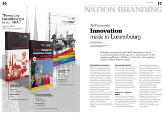 16
NATION BRANDING
17Duke 04
Breathtaking performance
360Crossmedia has grown from a
start-up to a profitable company by
delivering amazing performances,
including a website and a 20-page
magazine each in three hours. “Our
company is at the intersection of two
streams of innovation,” says CEO
Jérôme Bloch. “We have invested for
many years in disruptive technology
that empowers our users. AT the same
time, innovations such as DropBox,
Wix and Skype allow us to serve
clients anytime, anywhere, at the
speed of light, for a fraction of the
traditional cost.” Briefly,
360Crossmedia has created a system
involving a stock of more than 3,000
ready-to-use articles and several
hundred templates for websites,
magazines or brochures. Users can
choose to do everything by
themselves or call on assistance from
professional writers, photographers or
designers.
International ambition
Today, 70% of 360Crossmedia’s clients
are in Luxembourg and 30% abroad,
but the ambition for 2015 is to win
more international clients and further
expand turnover. By how much? Says
Bloch: “Plan A is to accelerate our
growth by taking on board one or
more new investors. A business plan
is circulating – in the form of a
magazine, of course! Plan B is to
continue to finance our growth
through cash flow. Either way, the
company keeps growing month by
month.”
 
Making the complicated
simple
So what’s the secret? When most
companies need weeks or months to
create a website or a magazine, how
can 360Crossmedia deliver in three
hours? “It is a matter of technology
and attitude,” Bloch says.
“If a great team is assembled and
everyone meets their deadline,
things can get done extremely fast.
And even if people don’t have the
skills to write themselves, our system
of questionnaires allows us to create
an article within an hour.
Producing a magazine or a website is
technically complicated for beginners,
but not for experts who do it every
day”. The company’s track record is
spectacular – it publishes magazines
in French and English, but also
Chinese, Russian and Arabic.
“We work hard, but our clients
connect us with spectacular decision-
makers: look at our recent interviews
with Donald Trump, Avishai
Abrahami (Wix), Andoni Luis Aduriz
(Mugaritz), Milton Glaser (I love NY)
and Florian Heinemann (Project
A Ventures). We are going to Tokyo
next month for special coverage
of three-star restaurants.”
Innovation is sometimes simpler
than it seems.
Relentless innovation has built 360Crossmedia into one of
Luxembourg’s leading media agencies in Luxembourg. The 82
magazines published in 2014 are just the start of the ingenious
services the firm delivers to clients.
Innovation
made in Luxembourg
www.360Crossmedia.com
www.luxembourgmonamour.com
www.decisionmakersluxembourg.com
www.luxembourgofficial.com
360Crossmedia
LUXEMBOURG
MONAMOUR
Print run:
3.000 copies
Publication:
2010
www.luxembourgmonamour.com
DECISION MAKERS
INVESTMENT FUNDS
Print run:
3.500 copies
Publication:
Every year
www.decisionmakersluxembourg.com
LUXEMBOURG
OFFICIAL
Print run:
15.000 copies
Publication:
Every year
www.luxembourgofficial.com
“Promoting
Luxembourg is
in our DNA.”
Jérôme Bloch,
CEO 360Crossmedia
 