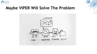 Maybe VIPER Will Solve The Problem
 