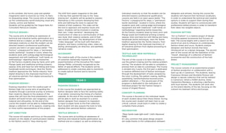 or the zombies, the horror, pulp and splatter
imaginaries seem to exorcise our time, its fears,
its disquieting range. The course aims at reading
up the contemporary world analyzing visual arts,
cinema, comics and fashion.
Students will be guided by the Vogue Italia Art
Consultant Mariuccia Casadio.
TEXTILE DESIGN I
The course aims at building an awareness of
technical and industrial textile optimization as a
method and as a subject, as well as enhancing
individual creativity so that the student can be
directed toward a professional qualification.
Lessons are held in an open space atelier “The
Factory” a playground for ideas, a “permanent
textile workshop", located in Como, where the
students work with cutting-edge technological
equipment and with traditional "craft hands on
methodology" regarding textile researches.
At the Factory students draw by hand, print with
Plange (pads and traditional printing screens),
weaves, knits and have fun with felting and many
handmade textile techniques. Here the Textile
tradition approaches the Textile industry: from
digital drawing to the improved machinery of
all industrial partners from digital processing to
final optimization.
FASHION DESIGN I
Drawing inspiration from the creative path of
Romeo Gigli, the course aims at guiding the
students through a personal journey to enhance
their creativity. Based on the analysis of the
space that will host the final presentation, each
student will build hisher own imaginary, colors,
material and silhouettes. At the end of the
course the student will be able to independently
design a collection in all its aspects, creating one
or more outfits representative of the project.
ART DIRECTION
The course will explore and focus on the possible
answers on the needs of communication relative
to the fashion world in “easy sharing era”.
The shift from paper magazine to the web
is the key that opened the way to the "easy
sharing era", students will be guided to express
themselves in this scenario developing their
skills and defining the tools to capture the
interest of their audience. The video will be
the tool to approach and express issues and
topics. Students will be involved in creating
their own "video narrative", developing the
construction of video as a communicator of their
own style, their creative contents, and of their
own brand's imagery. The development of their
“video language” will be built with thematics
projects, and topics combining video, video art,
styling, photography, art direction, and aesthetic
narrative codes.
ACCESSORY
The creative path of the course is the creation
of costumes stylistically inspired by the
experimentation of the innovative film maker
George Méliès, universally recognized as the
father of special effects. The students will be
addressed to create costumes able to transform,
to create optical illusions and to become
“Magical”.
FASHION DESIGN II
In this course the students are approached as
fashion designer able to face the working reality
of an atelier concerning the timing of a fashion
calendar. At the end of the course the students
will be able to work as assistant to a senior
fashion designer from research to inspiration
to input to paper book to the final collection.
Each student will also acquire the tools to fully
develop their personal fashion collection.
TEXTILE DESIGN II
The course aims at building an awareness of
technical and industrial textile optimization as a
method and as a subject, as well as enhancing
individual creativity so that the student can be
directed toward a professional qualification.
Lessons are held in an open space atelier “The
Factory” a playground for ideas, a “permanent
textile workshop", located in Como, where the
students work with cutting-edge technological
equipment and with traditional "craft hands on
methodology" regarding textile researches.
At the Factory students draw by hand, print with
Plange (pads and traditional printing screens),
weaves, knits and have fun with felting and many
handmade textile techniques. Here the Textile
tradition approaches the Textile industry: from
digital drawing to the improved machinery of
all industrial partners from digital processing to
final optimization.
TEXTILE AND NEW MATERIALS
TECHNOLOGY
The aim of the course is to learn the ability to
use the pattern-making and the relative problem
solving. The students will be able to complete a
process from an idea to a prototype. The Course
is divided into 2 parts: the first part is dedicated
to explore different kind of fashion techniques
through the development of tasks assigned by
the tutor (cutting, flat pattern making, drafting,
assembling, transformational reconstruction,
pattern alteration...). The second part of the
program is dedicated to the realization of
individual project for the Fashion Design II
course of Angela Missoni.
CONCEPT PLANNING
The course is focused on the individual needs
of each student about their thesis theme. During
the course each student will learn how to use
critical, cultural, visual tools in order to create a
complete thesis project.
DECORATION
“Many hands make light work” (John Heywood,
1546).
It's very common that great design projects
are made thanks to the collaboration between
designers and artisans. During this course the
students will improve their technical vocabulary
in order to understand the technical and creative
options in order to support them during their
studies. Students will learn to communicate with
professional skilled artisans in order to transform
their ideas into tangible objects.
FASHION SETTING
"Art vs Fashion" is a creative project of design
including apparel accessories but focuses on
hats. The course begins with a search on the
world of art and its influence on contemporary
fashion-street and luxury. Students analyze
designers and fashion brands that have
introduced art as a design language. The second
part of the course will be the realization of the
"mood", drawings of a collection of fashion/
accessories and the construction of the hats
drawn.
PROJECT MANAGEMENT
The course consists of an experimental project
of fashion production in collaboration with a
start-up lab in Cameroon. The students, lead by
Francesca Versace and Nicoletta Morozzi will
design a capsule collection that will be realized
in Cameroon, where a NABA alumna, Sister
Clementina Mendana, is directing a lab/factory,
with local women. The students will work also
on the brand identity of the lab, focusing on the
cultural mix beetwen Africa and Europe.
Year II
Academic Catalogue A.Y. 2013/2014fashion Design26 27
 
