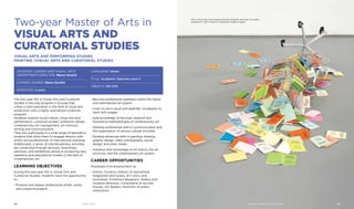 The two-year MA in Visual Arts and Curatorial
Studies is the only program in Europe that
unites a solid education in the field of visual arts
production with a highly specialized curatorial
program.
Students explore visual culture, visual arts and
performance, curatorial studies, exhibition design,
contemporary art management, art criticism,
writing and communication.
They also participate in a wide range of laboratory
projects that allow them to engage directly with
artists and professionals of international standing.
Additionally, a series of interdisciplinary activities
are conducted through lectures, workshops,
seminars, and exhibitions aimed at producing new
operative and educational models in the field of
contemporary art.
Learning Objectives
During the two-year MA in Visual Arts and
Curatorial Studies, students have the opportunity
to:
›› Produce and display professional artistic works
and curatorial projects
Two-year Master of Arts in
Visual Arts and
Curatorial Studies
visual arts and Performing studies
painting /visual arts and curatorial studies
Advisory Leader AND VISUAL ARTS
DEPARTMENT DIRECTOR: Marco Scotini
Course Leader: Marco Scotini
DURATION: 2 years
Language: Italian
TITLE: Academic Diploma Level II
CREDITS: 120 CFA
›› Become professional operators within the Italian
and international art system
›› Learn to use a visual and aesthetic vocabulary to
work with images
›› Gain knowledge of the main research and
theoretical methodologies of contemporary art
›› Develop professional skills in communication and
the organization of various cultural activities
›› Develop advanced skills in painting, drawing,
graphic design, video, photography, sound
design, and other media
›› Advance their knowledge of art history, the art
economy, and the contemporary art system
Career opportunitIES
Graduates find employment as:
›› Artists, Curators, Editors of specialized
magazines and books, Art critics and
journalists, Exhibition designers, Gallery and
museum directors, Consultants at auction
houses, Art dealers, Directors of public
institutions
MA in Visual Arts and Curatorial Studies students, We have a business
proposal of…2012, at Raucci/ Santamaria Gallery, Napoli
Visual Arts30 31Academic Catalogue A.Y. 2013/2014
 