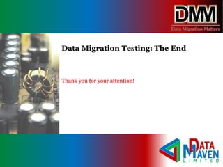 Thank you for your attention!
Data Migration Testing: The End
 