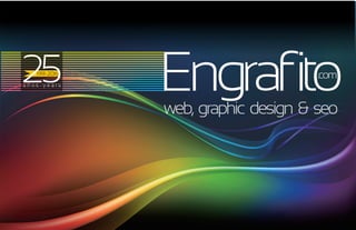 web, graphic design & seo
.com
Engrafito25a ñ o s - y e a r s
1991-2016
 