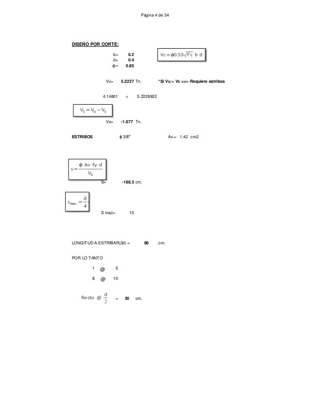 Página 4 de 34
b= 0.2
d= 0.4
ɸ= 0.85
Vc= 5.2227 Tn. *Si Vu > Vc ==> Requiere estribos
4.14601 < 5.2226922
Vs= -1.077 Tn.
E...
