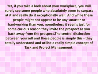 Yet, if you take a look about your workplace, you will
surely see some people who absolutely seem to surpass
at it and rea...