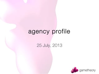 gametheorygametheorygametheory
agency profile
25 July, 2013
 