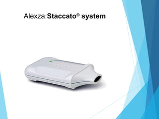 Alexza:Staccato®
system
 