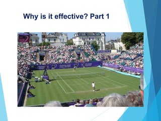 Why is it effective? Part 1
 