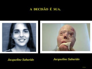 Jacqueline Saburido Jacqueline Saburido A  DECISÃO  É  SUA.  >>> 