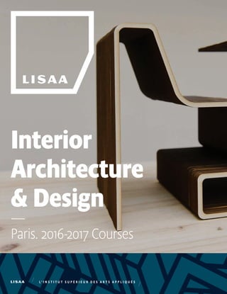 Interior
Architecture
& Design
—
Paris. 2016-2017 Courses
 