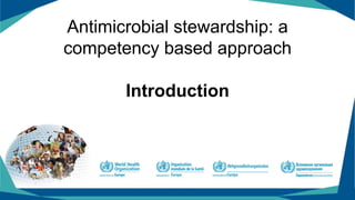 Antimicrobial stewardship: a
competency based approach
Introduction
0
 