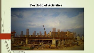 Portfolio of Activities
Concrete Building
 
