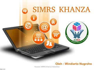 SIMRS KHANZA
Oleh : Windiarto Nugroho
Asosiasi SIMRS Khanza Indone4sia
 