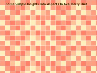 Some Simple Insights Into Aspects In Acai Berry Diet
 