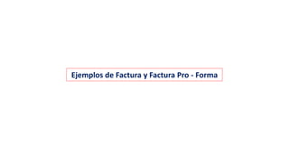 Ejemplos de Factura y Factura Pro - Forma
 