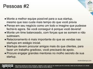 Obrigado!
Claudio Brito
claudio@acelerastartups.com
www.acelerastartups.com
 