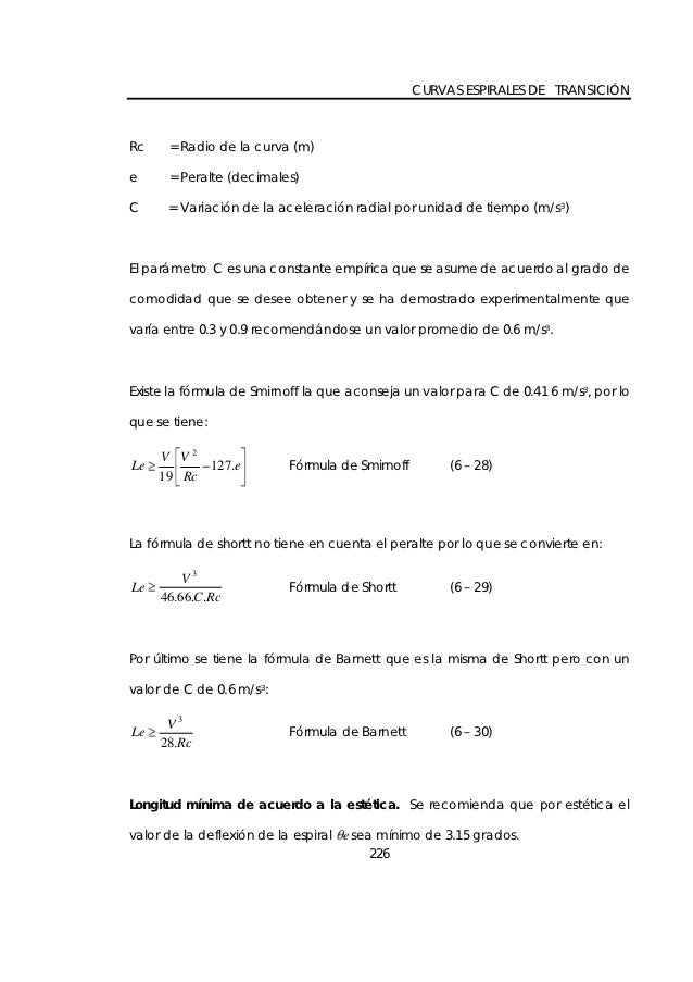 CURVAS ESPIRALES DE TRANSICIÃ“NRc    = Radio de la curva (m)e     = Peralte (decimales)C     = VariaciÃ³n de la aceleraciÃ³n ...