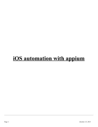 iOS automation with appium
Page 1 October 15, 2015
 