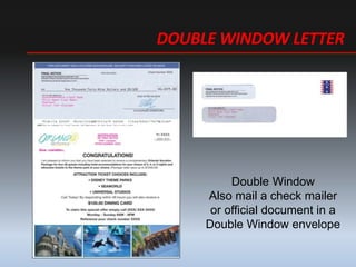 DOUBLE WINDOW LETTER
Double Window
Also mail a check mailer
or official document in a
Double Window envelope
 