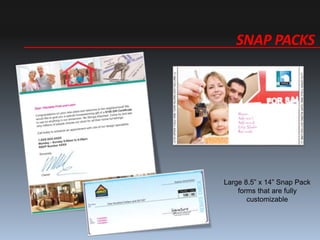 SNAP PACKS
Large 8.5 x 14 Snap Pack
forms that are fully
customizable
 