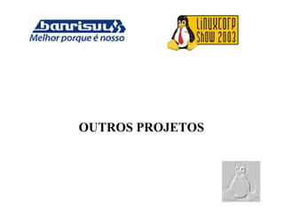 OUTROS PROJETOS
 