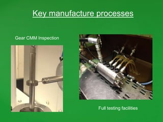 Gear CMM Inspection
Full testing facilities
Key manufacture processes
 