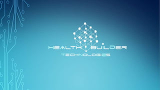 THE SCIENCE OF HEALTH
BUILDER
 