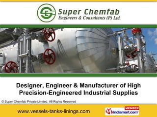 Designer, Engineer & Manufacturer of High Precision-Engineered Industrial Supplies 