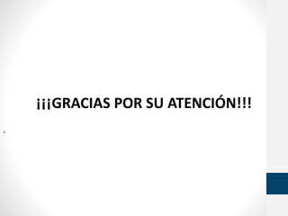 ¡¡¡GRACIAS POR SU ATENCIÓN!!!
.
 