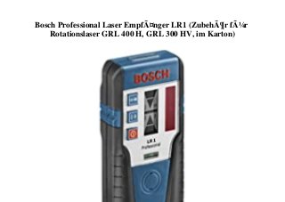 Bosch Professional Laser EmpfÃ¤nger LR1 (ZubehÃ¶r fÃ¼r
Rotationslaser GRL 400 H, GRL 300 HV, im Karton)
 