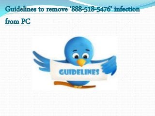 Guidelines to remove ‘888-518-5476’ infection
from PC
 