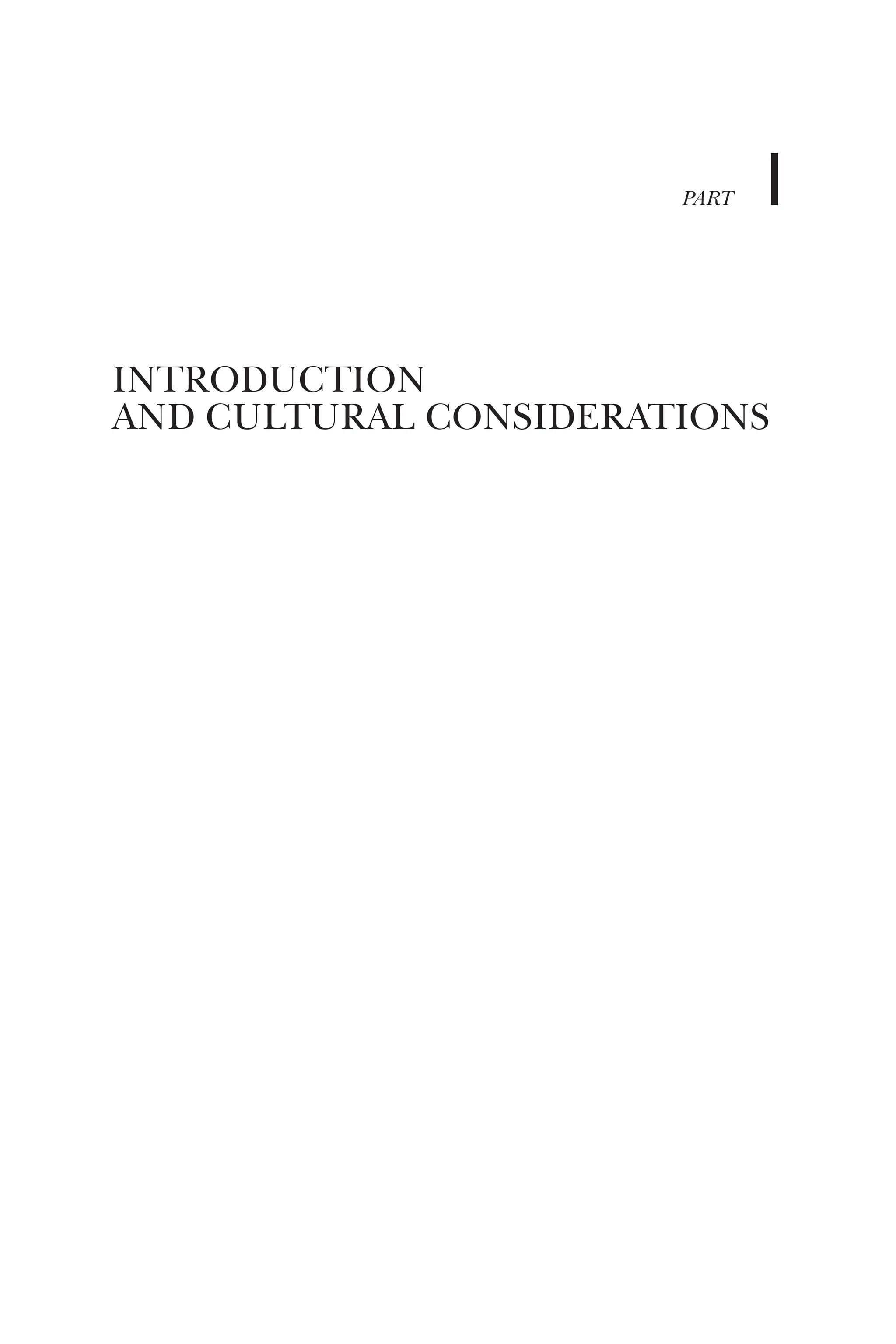PART 1
INTRODUCTION
AND CULTURAL CONSIDERATIONS
 