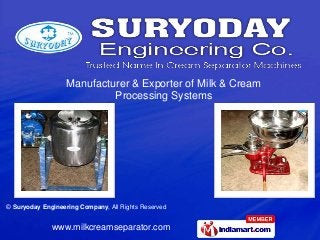 Manufacturer & Exporter of Milk & Cream
                            Processing Systems




© Suryoday Engineering Company,...