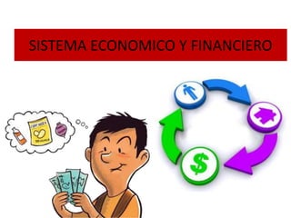 SISTEMA ECONOMICO Y FINANCIERO
 
