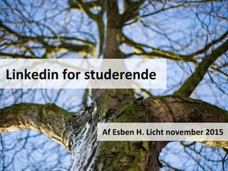 Linkedin for studerende
Af Esben H. Licht
 