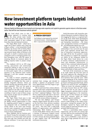 GWI / 23
ASIA PACIFIC
JANUARY 2016
Asian water finance
New investment platform targets industrial
water opportunities in Asia
Odyssey Capital and Macquarie have teamed up to leverage water expertise and capital to generate superior returns in the Asian water
sector. How will the new investment vehicle operate?
A
new fund which aims to take a
unique approach to creating value
in the Asian private water market
reached its first close earlier this month,
with committed capital of $110 million
from blue-chip international investors.
The Tigris Water Fund – which has a
target size of $300 million and a hard cap
of $400 million – is the brainchild of Saud
Siddique, the former CEO of Hyflux Water
Trust. It will provide growth capital by tak-
ing minority equity stakes of between 20%
and 49% in small to medium-sized water
companies active in emerging growth mar-
kets throughout Asia, with the option of
investing directly in treatment plants by
holding majority stakes in project compa-
nies.
The emphasis will be on EPC (engi-
neering, procurement and construction)
companies looking to take on more of a
project developer role, and the fund is likely
to cherry-pick targets with an established
presence in the industrial water market,
although it will also consider municipal
opportunities.
“In order to remain competitive and
avoid shrinking margins, Asian water EPC
companies are finding that they need to
develop integrated solutions, which can
include owning and operating assets,” Sid-
dique explained. “They are very good at
engineering, but they lack the manage-
ment capacity to be able to take their busi-
ness to the next level. Secondly, banks are
unwilling to lend to most of these compa-
nies because of their lack of cashflow vis-
ibility,” he told GWI.
The Tigris Water Fund aims to take
advantage of an uptick in build-own-oper-
ate (BOO) contract opportunities in Asia
by supplying growth capital to engineer-
ing companies with an established track
record, whilst at the same time leverag-
ing the water competency and transaction
structuring expertise of Siddique and his
team to ensure rapid growth.
When Siddique and his business part-
ner Daniel Yeung first attempted to drum
up interest in an Asian water fund around
four years ago, they initially met with sig-
nificant resistance. It was only when they
switched their strategy and decided to
develop a pipeline of prospective invest-
ment opportunities that they began to gar-
ner serious interest.
“We secured more than a dozen advisory
mandates with water companies throughout
Asia, in order to show investors what’s really
out there,” explained Siddique. “Once they
felt we could actually add value to the busi-
ness, that allowed us to develop a close rap-
port with the owners of these companies.”
The fact that Siddique and Yeung’s
Odyssey Capital vehicle was able to survive
on the fees from those advisory mandates
gave them time to re-appraise the concept
of a fund – this time with a ready-made
pipeline of opportunities and established
relationships. With Frédéric Devos – a
20-year Veolia Water veteran and currently
a member of Macquarie Capital’s invest-
ment committee – an enthusiastic support-
er of the concept, the team gradually began
to gain support from the international
investment community.
Initial discussions with Australian pow-
erhouse Macquarie resulted in Odyssey Cap-
ital snagging the bank as a co-general part-
ner on the fund, while Dutch development
bank FMO, Japanese engineer Nippon Koei
and Eastspring Investments – the Asian
asset management business of Prudential
plc – all subsequently signed up as LPs.
Siddique estimates that the business
relationships it has nurtured over the past
three years represent around $500 mil-
lion of theoretical investment opportuni-
ties right off the bat. He predicts a steady
flow of projects to support the expansion-
ary efforts of the companies backed by
the Tigris Water Fund, driven by a mix
of chronic historical underinvestment in
water and wastewater infrastructure in
much of Asia, continued industrial growth
in China of around 6% in 2016, and
increasing regulatory pressure to curb pol-
lution, particularly in India and China.
The bulk of the investments are likely
to be made within the first four years of
the fund’s eight-year life, allowing for exit
opportunities after an average holding peri-
od of between three and five years. “After
a rapid ramping-up of the business, these
companies then become attractive to strate-
gic buyers and large generalist funds, which
would be our source of exit,” said Siddique.
“When we invest, the valuation multiple is
a lot lower because these are EPC compa-
nies. By the time we exit, they are much
bigger companies, and then there’s a derisk-
ing process happening in the meantime,
because more of the revenues are coming
from BOT contracts, which are under-
pinned by long-term cashflows.”
Further opportunities to enhance
returns could emerge as the stable of pro-
jects grows, raising the prospect that the
developers backed by Tigris could then
recycle capital by spinning off assets into a
privately held business trust.
“This is a multi-billion dollar market
opportunity, and we don’t see anyone else
out there that has this combination of skills
and background,” maintains Siddique.
“Once we’ve established a track record in
Asia, there’s huge potential for this to go
global.”<
A fresh odyssey
Saud Siddique’s unique approach has convinced
international investors – including Macquarie
Bank – to sign up to his new Asian water fund.
Source: Odyssey Capital
 