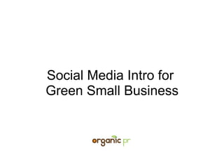 Social Media Intro for  Green Small Business 