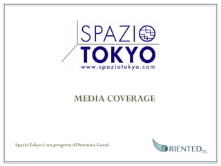 MEDIA COVERAGE
SpazioTokyo è un progetto diVeronica Gozzi.
 