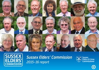 Sussex Elders’ Commission
2015-16 report
Sussex
Police &Crime
Commissioner
 