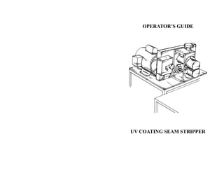 Page 28 Page 1
UV COATING SEAM STRIPPER
OPERATOR’S GUIDE
 