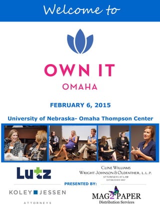 FEBRUARY 6, 2015
University of Nebraska- Omaha Thompson Center
PRESENTED BY:
Welcome to
 