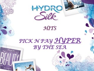 HITS
PICK N PAY HYPER
BY THE SEA
 