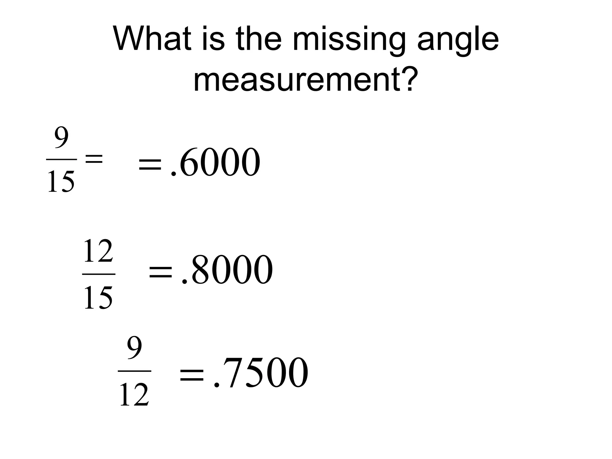 What is the missing angle measurement? 