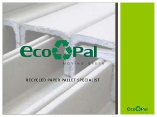 RECYCLED PAPER PALLET SPECIALIST
 